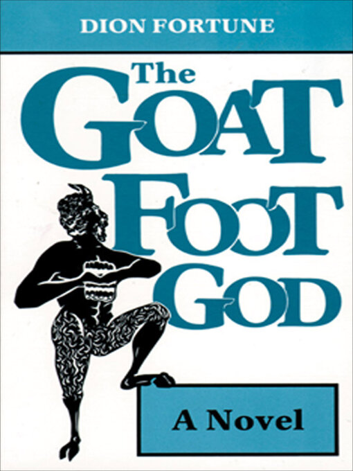 Title details for The Goat Foot God by Dion Fortune - Available